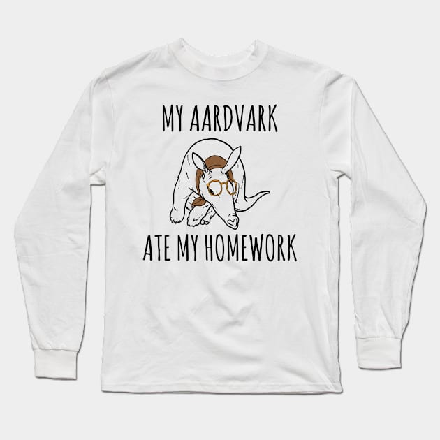 My Aardvark Ate My Homework Funny Student Pun Long Sleeve T-Shirt by wygstore